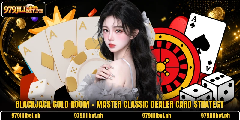 Blackjack Gold Room – Master Classic Dealer Card Strategy