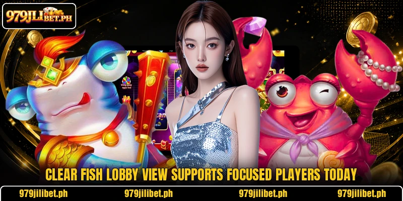 Clear Fish lobby view supports focused players today Clear Fish lobby view supports focused players today