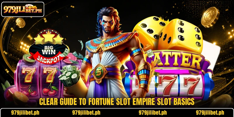 Clear guide to Fortune Slot Empire slot basics