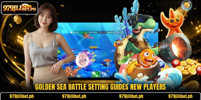 Golden Sea Battle setting guides new players Golden Sea Battle setting guides new players