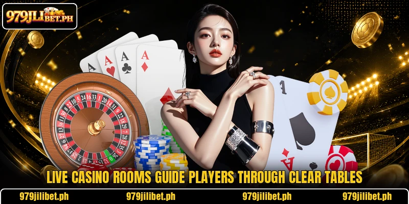 Live casino rooms guide players through clear tables Live casino rooms guide players through clear tables