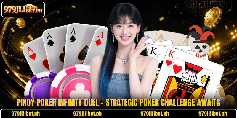 Pinoy Poker Infinity Duel – Strategic Poker Challenge Awaits