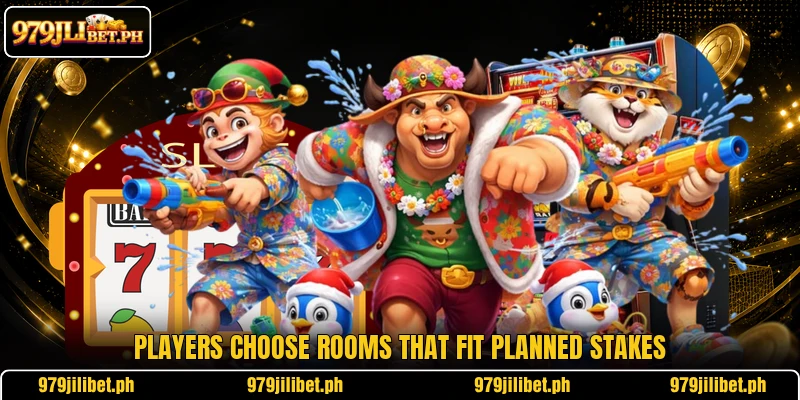 Players choose rooms that fit planned stakes