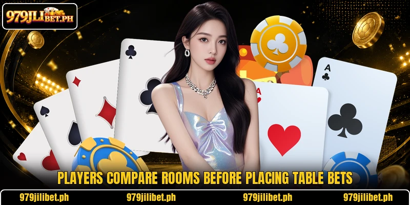 Players compare rooms before placing table bets