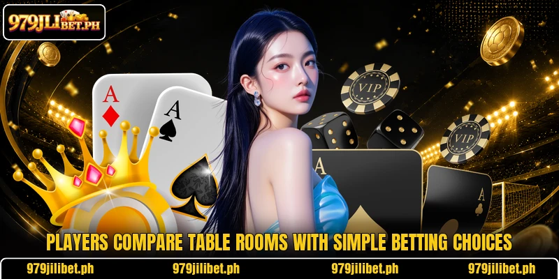 Players compare table rooms with simple betting choices Players compare table rooms with simple betting choices
