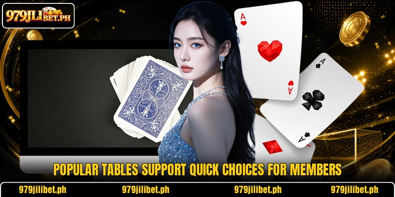 Popular tables support quick choices for members