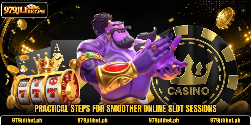 Practical steps for smoother online slot sessions