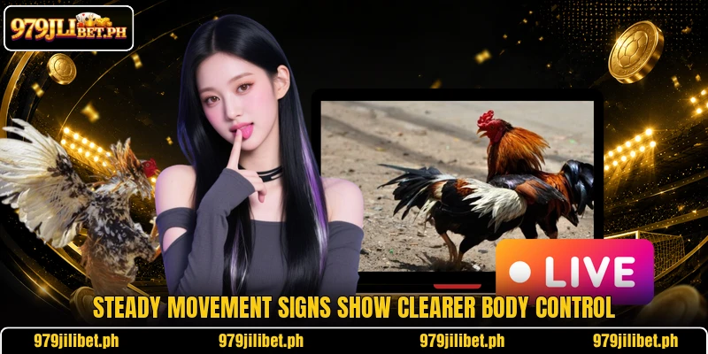 Steady movement signs show clearer body control